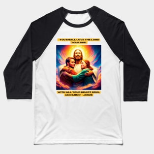 "You shall love the Lord your God with all your heart, soul, and mind" - Jesus Baseball T-Shirt